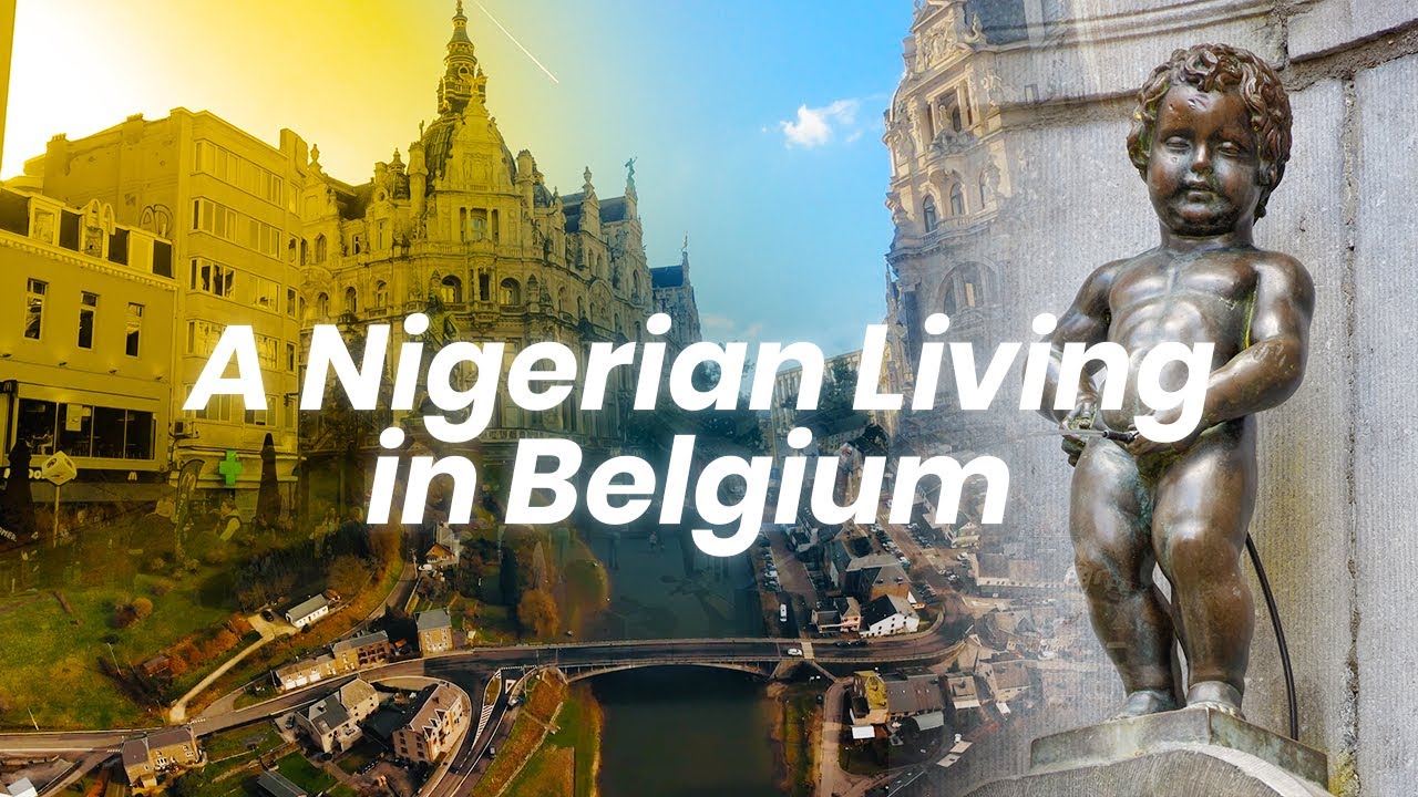 A Nigerian Living in Belgium | Relocation to Belgium: Swagger's Lifestyle #belgium