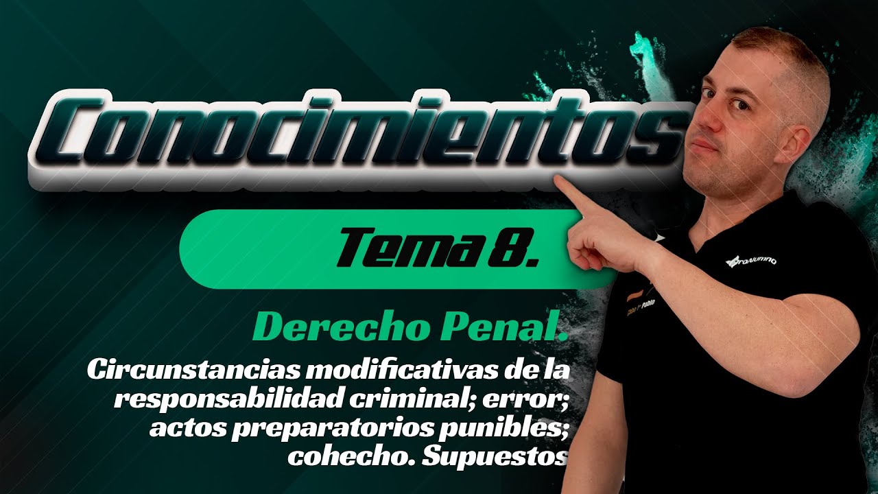 Tema 8 | Derecho Penal Oposición Guardia Civil ⚖️ Tipos de Error, Cohecho y Supuestos Reales
