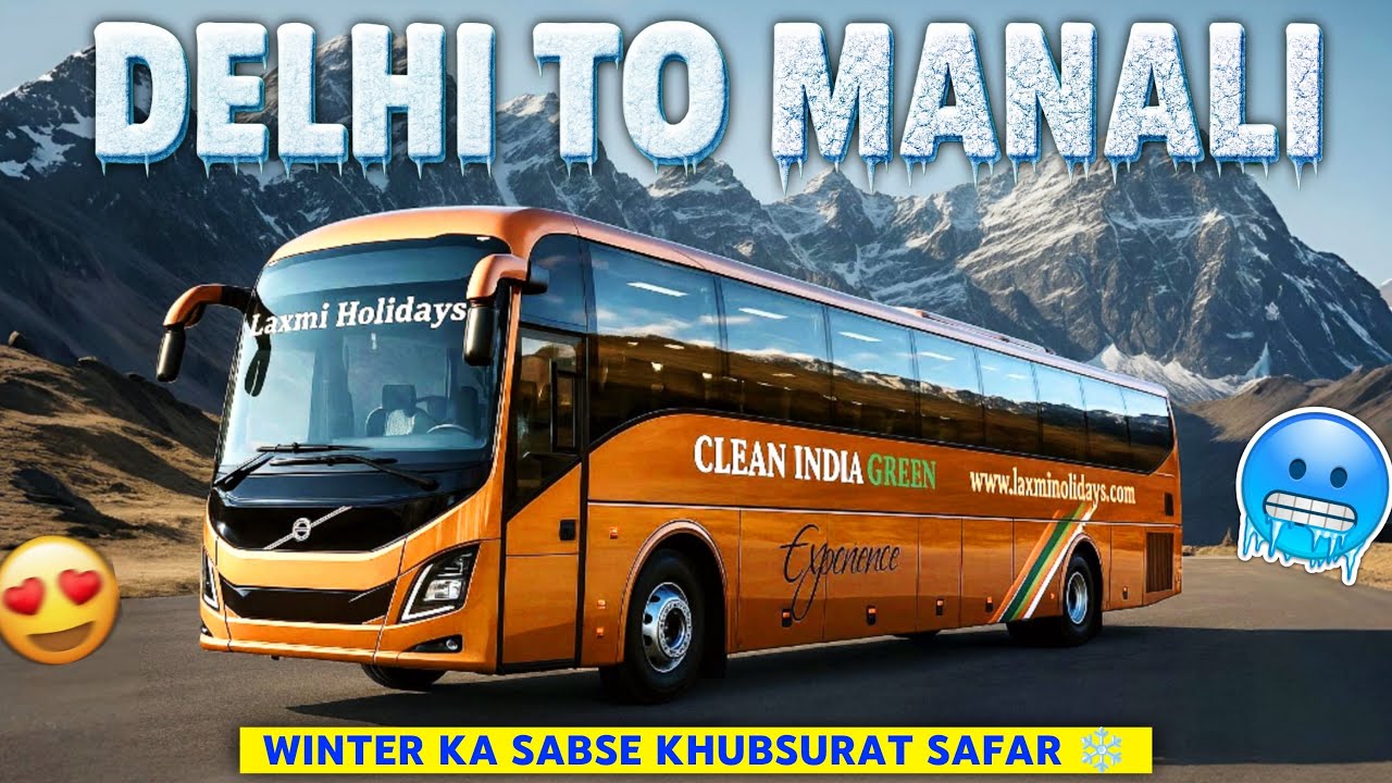 Delhi to Manali in Laxmi Holidays Volvo 9600 Semi sleeper 