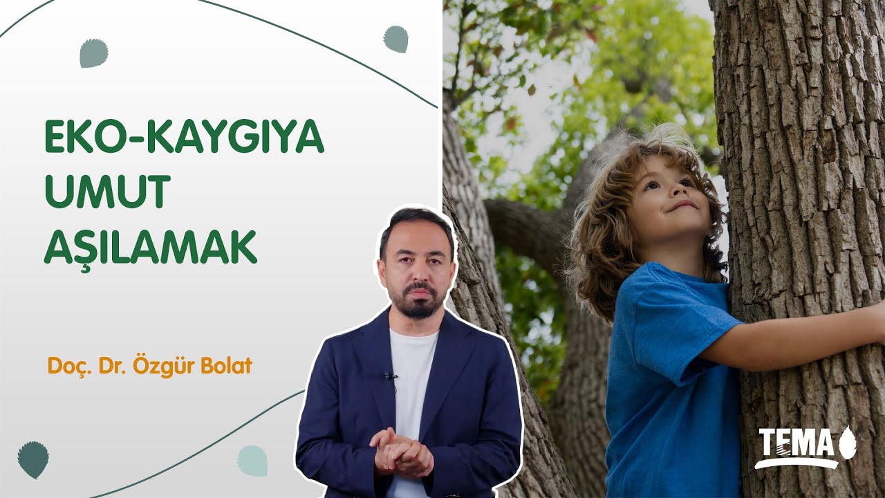 Eko-Kaygıya Umut Aşılamak | Doç. Dr. Özgür Bolat