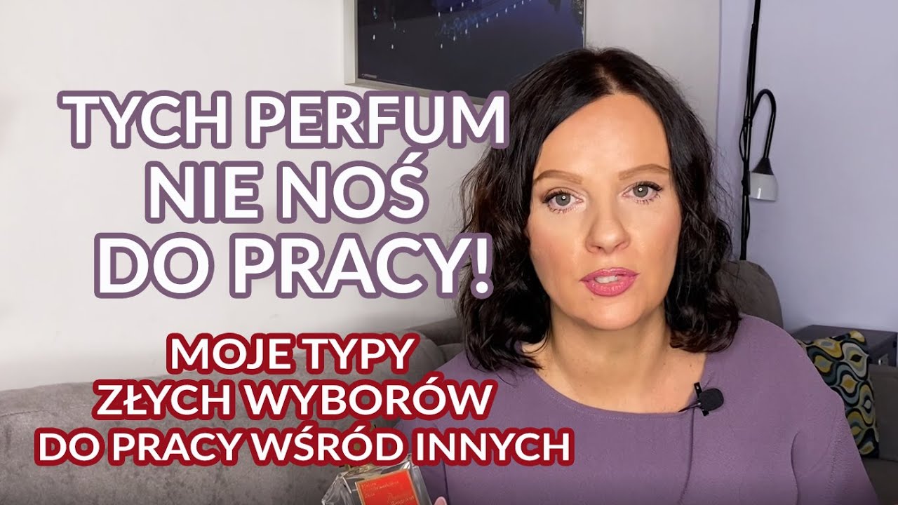 Tych perfum nie noś do pracy!🙈 Dręczyciele, męczyciele… i niespodzianka😉