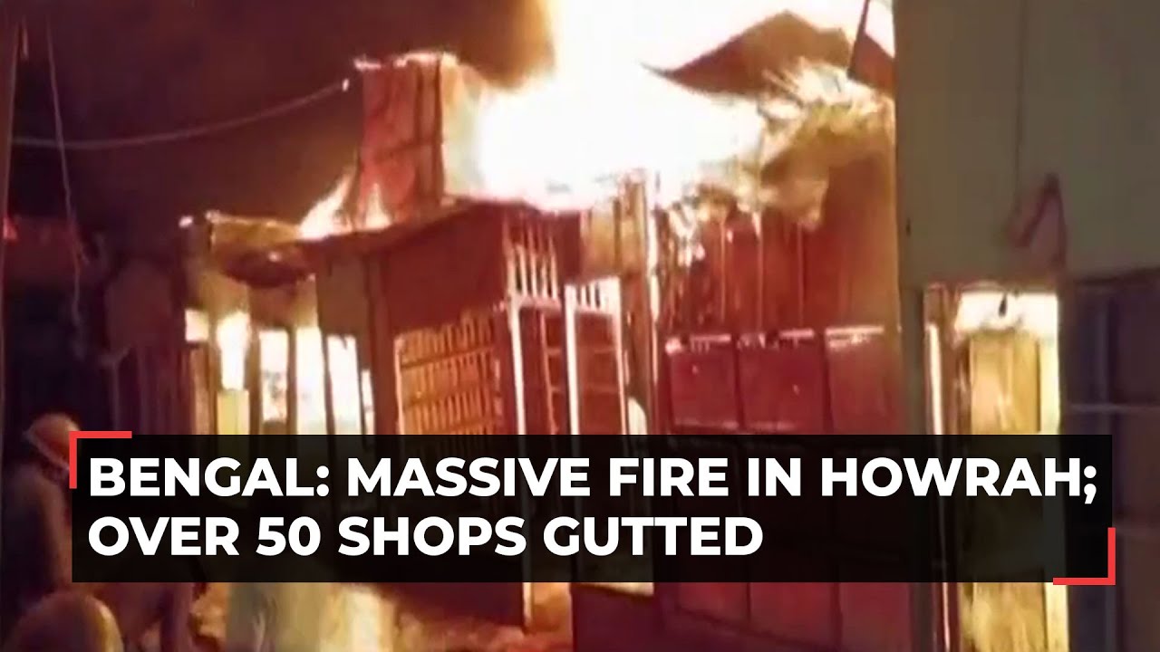 West Bengal: Massive fire at market in Howrah, over 50 shops suffer damage