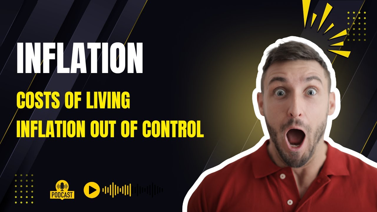 Costs of Living: Inflation Out Of Control