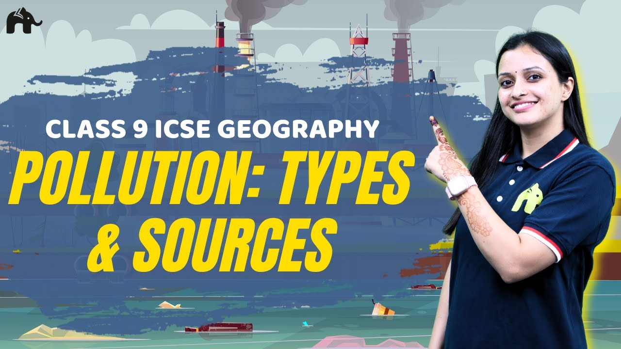 Pollution: Types & Sources Class 9 ICSE Geography | Selina Chapter 15 | Air, Water, Land Pollution