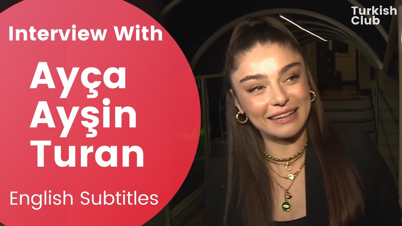 Ayça Ayşin Turan / Ayca Aysin Turan Interview With English Subtitles