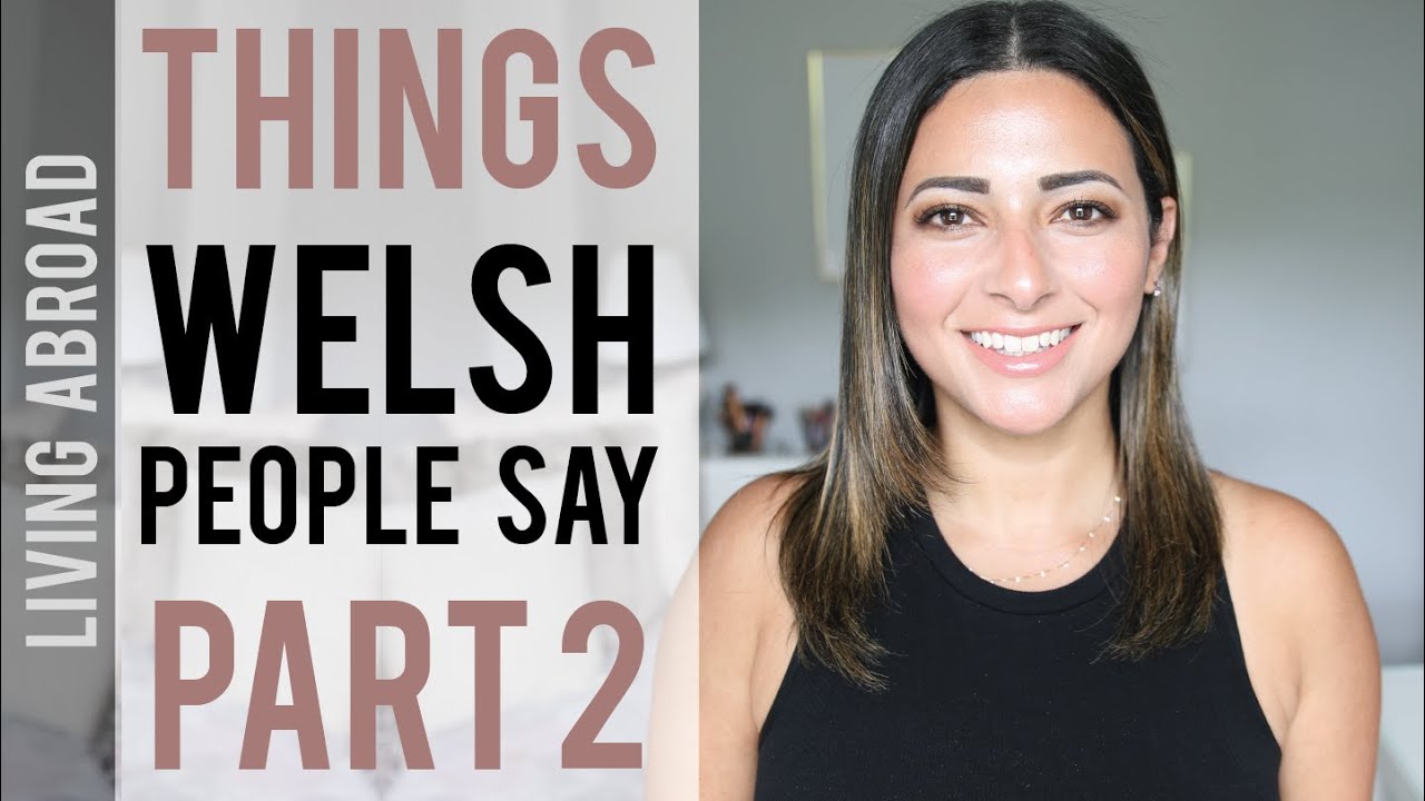 THINGS WELSH PEOPLE SAY - PART 2 | Living Abroad Diaries | Ysis Lorenna