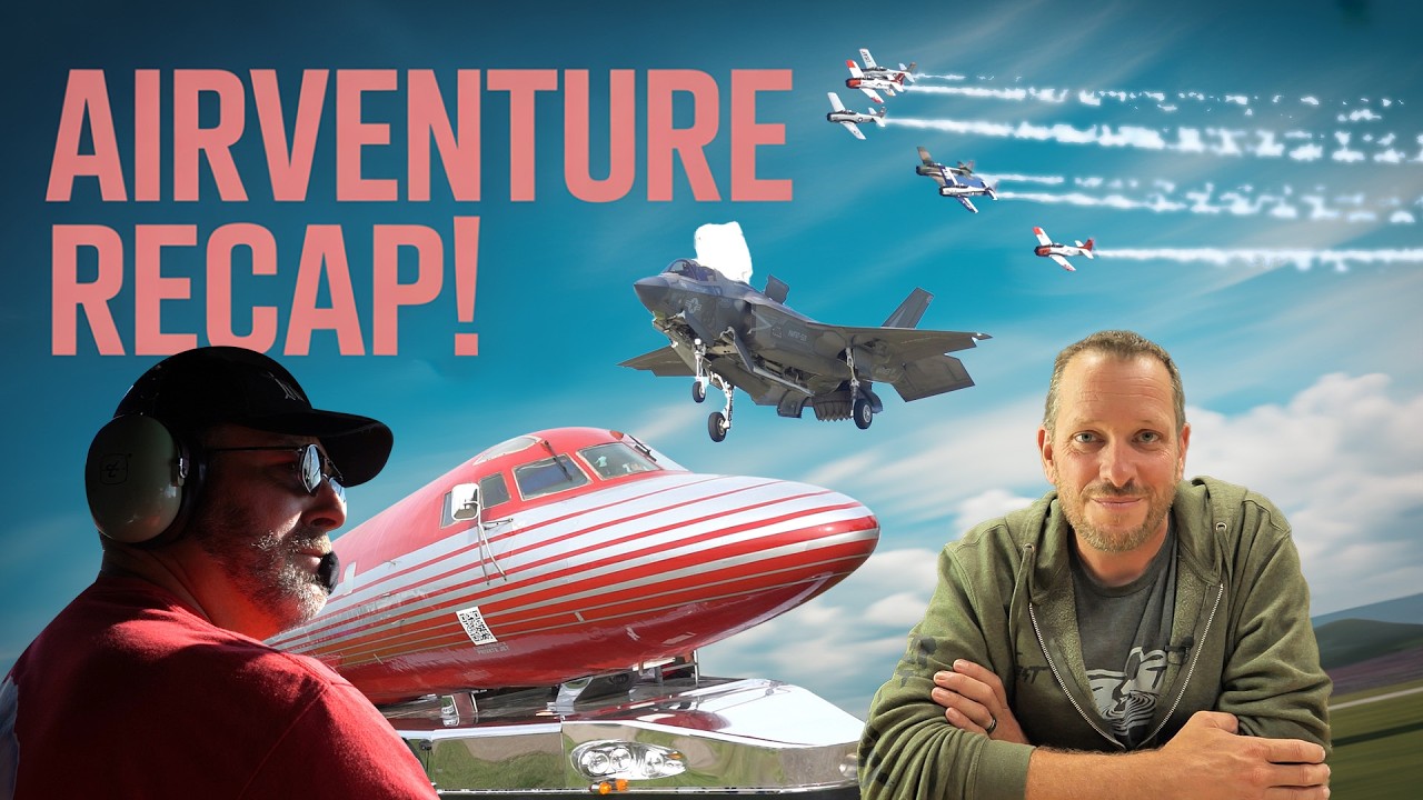 Oshkosh Airventure Recap 2025