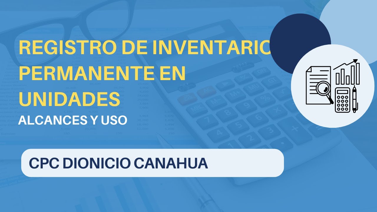 Registro de Inventario Permanente en Unidades Alcances y Uso