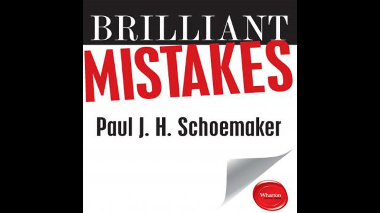 Brilliant Mistakes: Finding Success on the Far Side of Failure - Paul J.H. Schoemaker