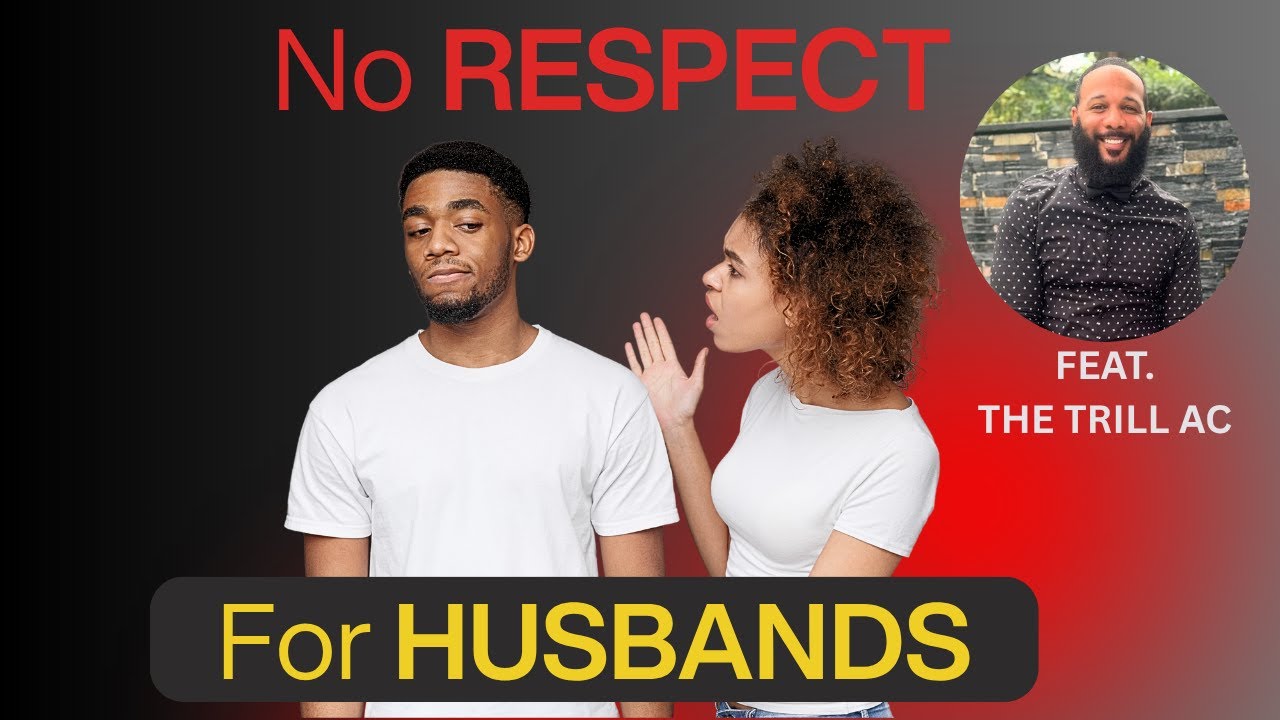 Culture Doesn’t Respect Husbands – Should It? | ft. Trill AC from 