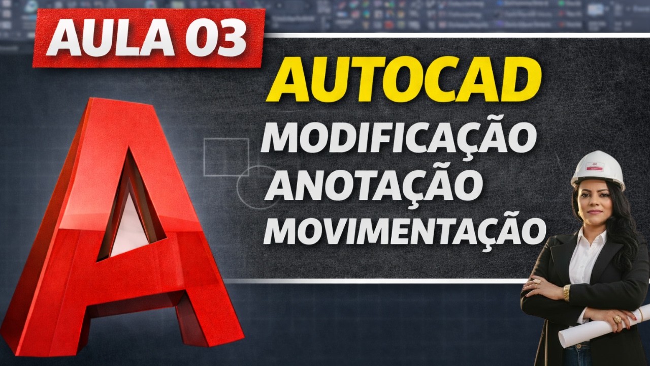 Aula 03 – Como Modificar, Anotar e Movimentar Objetos no AutoCAD