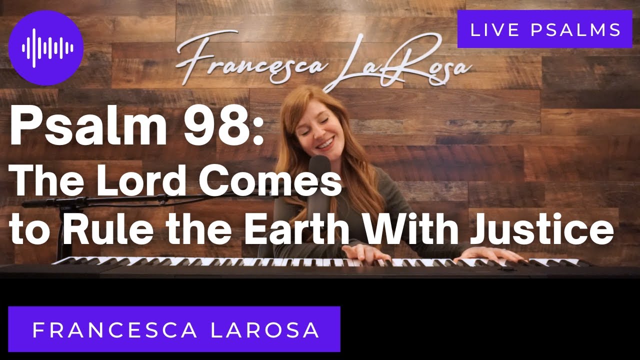 Psalm 98 - The Lord Comes to Rule the Earth With Justice - Francesca LaRosa (LIVE metered verses)