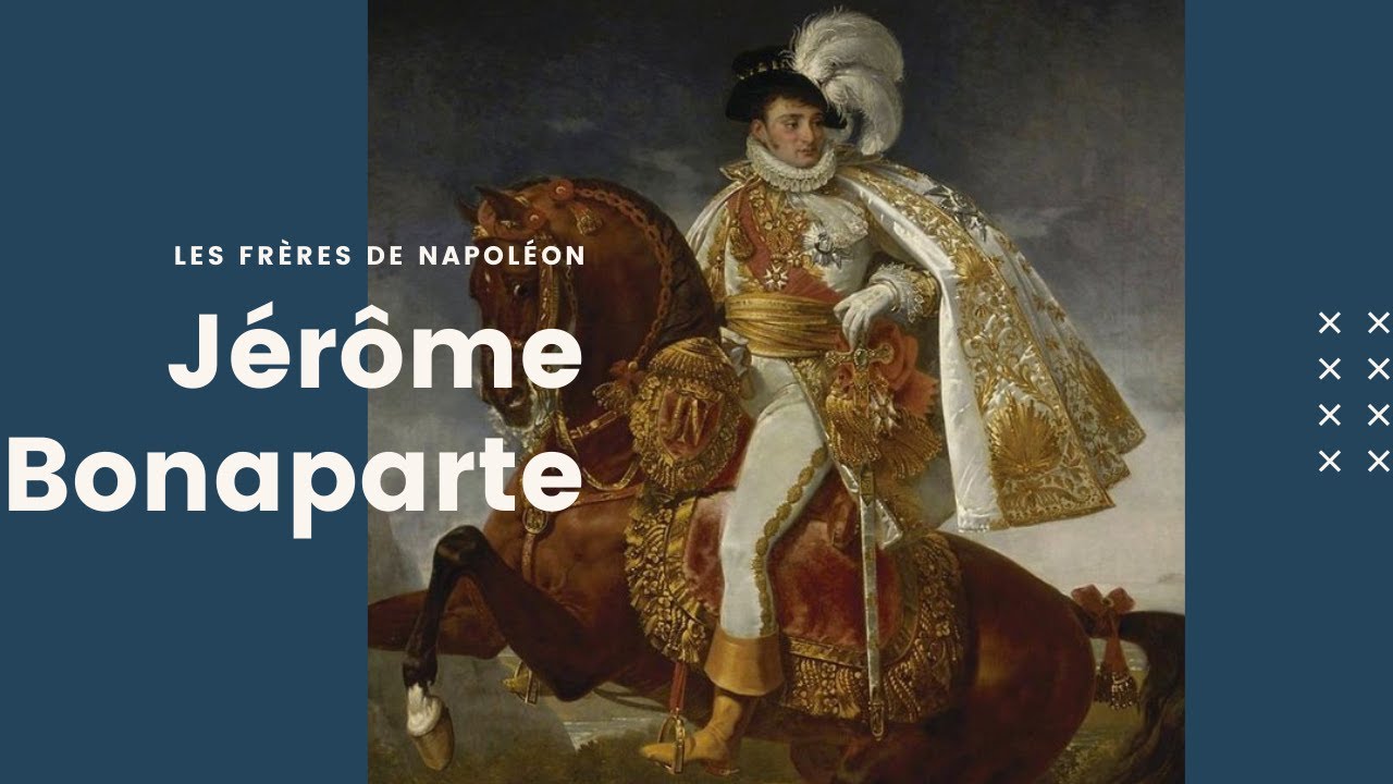 Jérôme Bonaparte : le plus turbulent