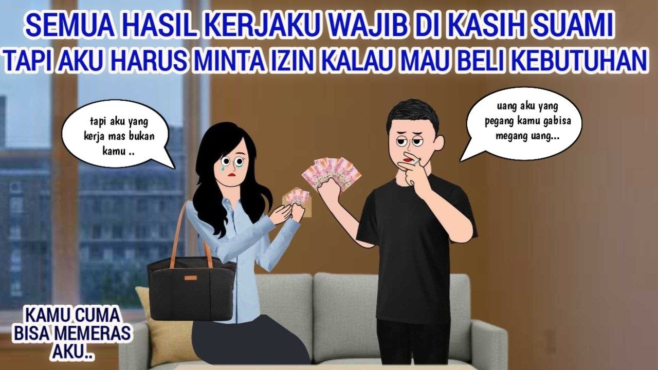 SEMUA HASIL KERJAKU WAJIB DI KASIH SUAMI, TAPI AKU HARUS MINTA IZIN KALAU MAU BELI KEBUTUHAN SENDIRI