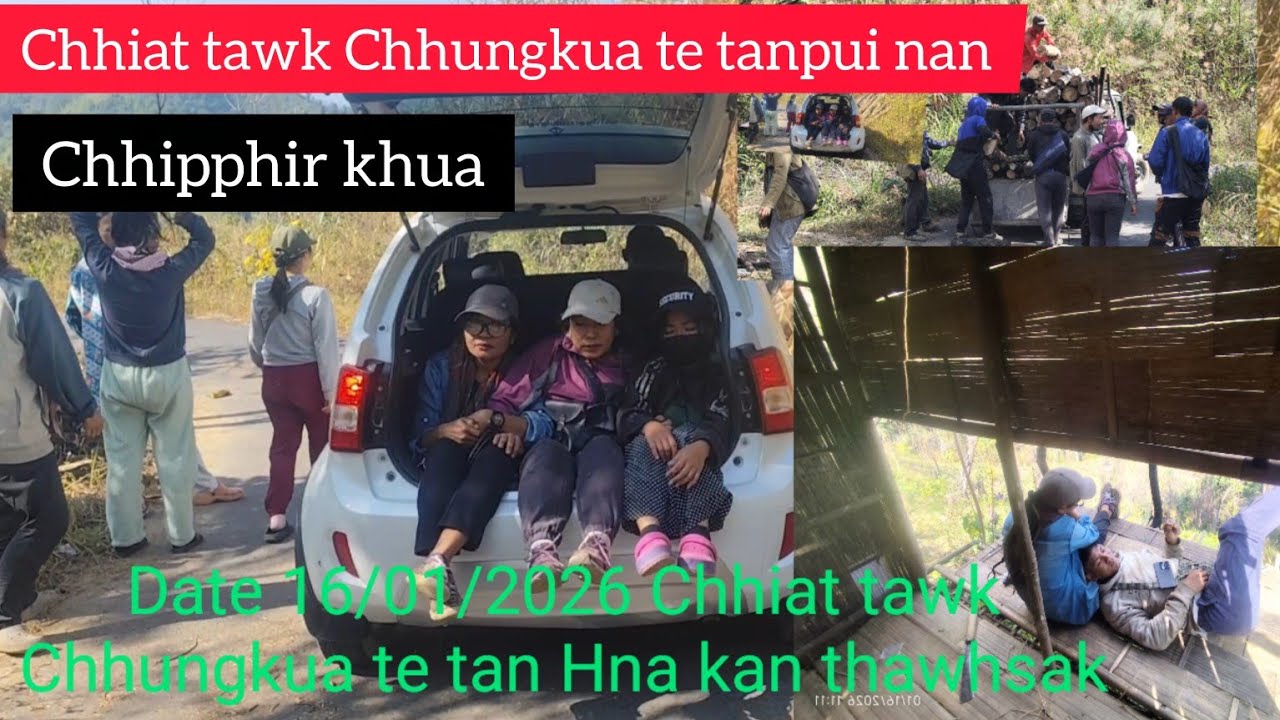 Chhiat tawk Chhungkua te tan hna kan thawh sak . Chhipphir kua Date 16/1/2026 