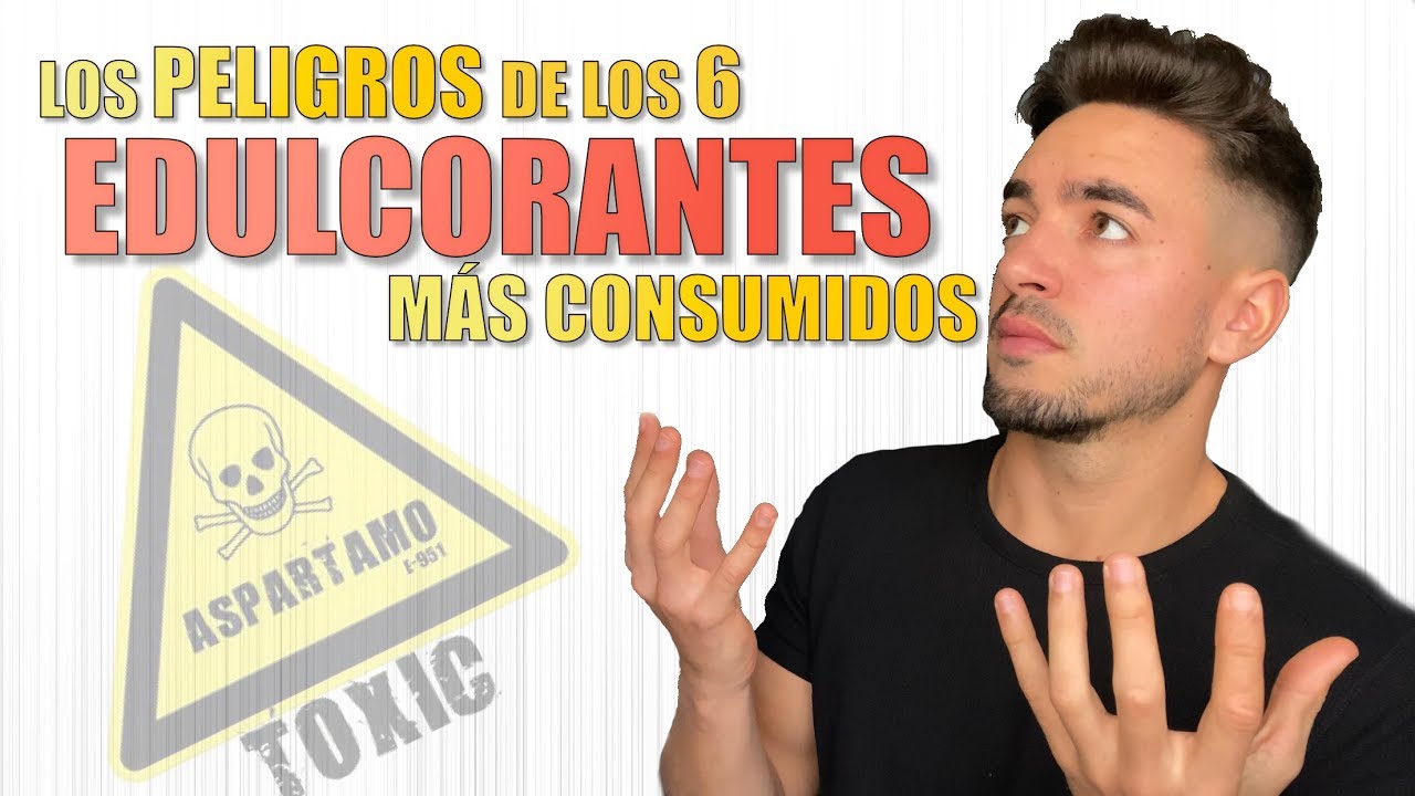 Los PELIGROS de los 6 EDULCORANTES más consumidos