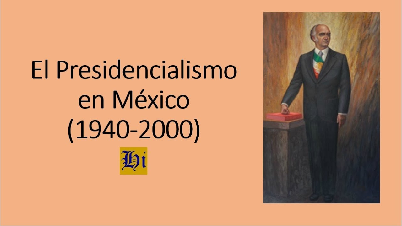 El Presidencialismo en México (1940-2000)