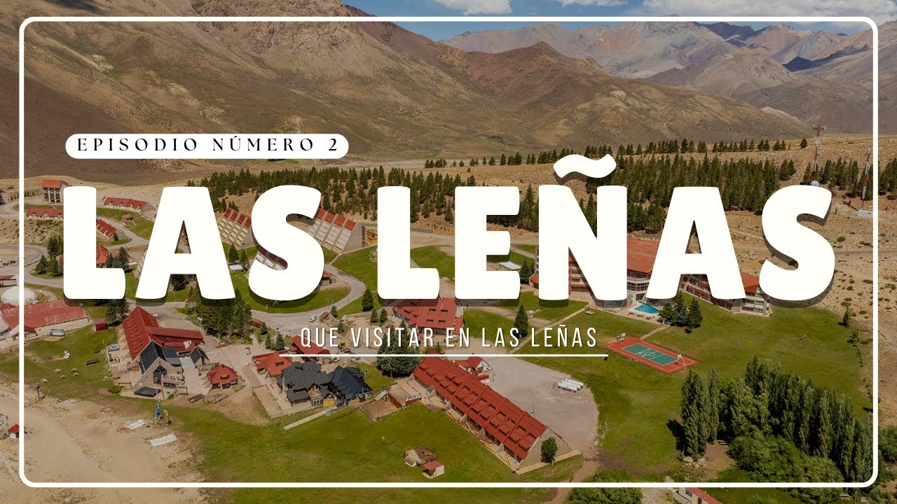 QUÉ VER EN LAS LEÑAS: Lugares imperdibles en Mendoza ⛰️❄️