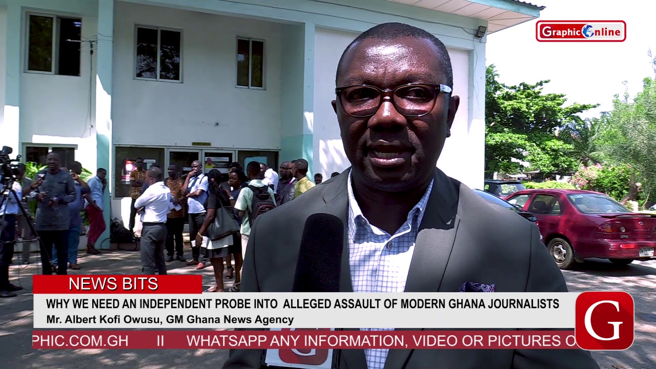 WHY WE NEED AN INDEPENDENT PROBE INTO ALLEGED ASSAULT OF MODERN GHANA JOURNALISTS