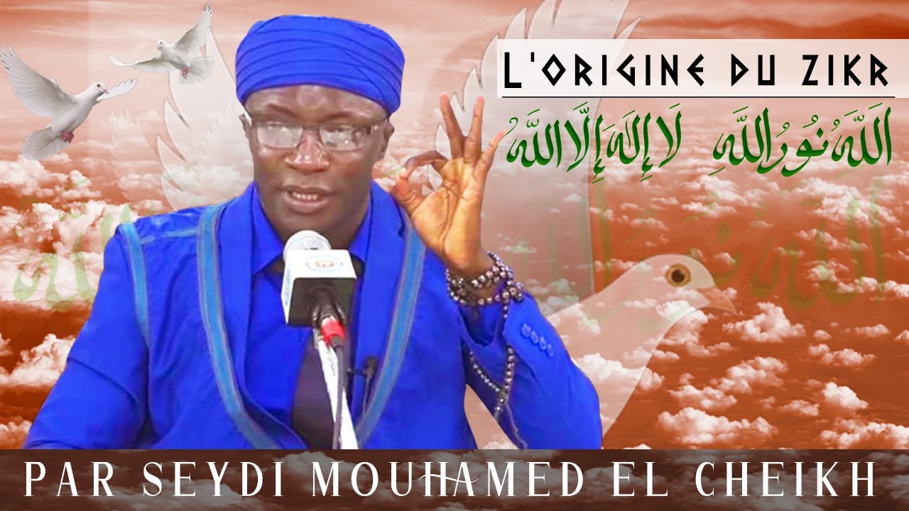L'origine du zikr Allahou Nourou Laahi par Seydi Mouhamed EL Cheikh
