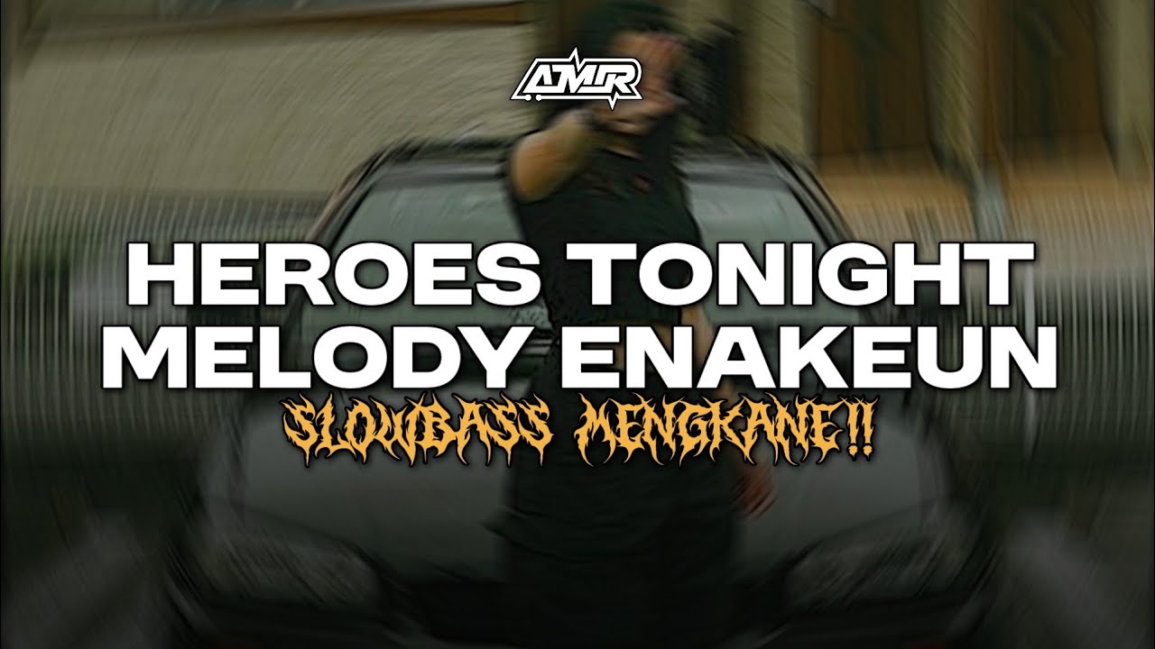 DJ HEROES TONIGHT MELODY ENAKEUN SLOWBASS COCOK BUAT NYANTAI 2025!!!🔥