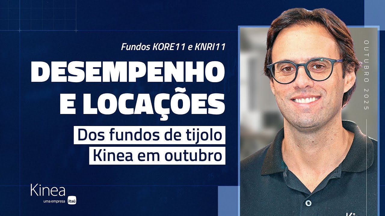 Fundos de Tijolo da Kinea (KORE11 e KNRI11) - Resumo Mensal ref. Outubro.25