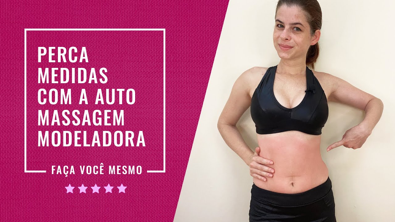 Perca medidas com a auto massagem modeladora