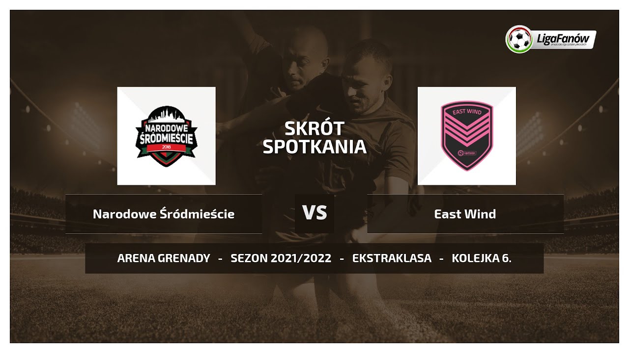 Liga Fan&oacute;w: Narodowe Śr&oacute;dmieście - East Wind (Jesień 2021)
