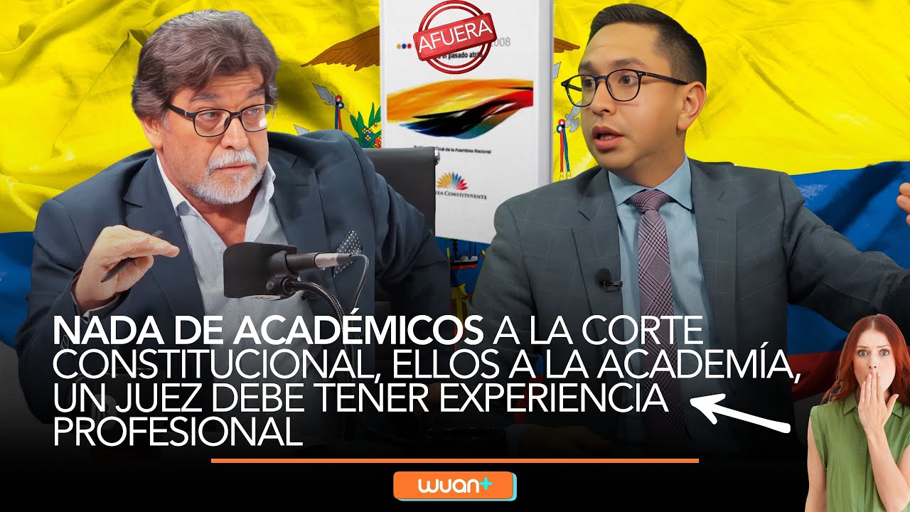 NADA de ACADÉMICOS a la Corte Constitucional, ellos a la academía, un JUEZ debe tener experiencia