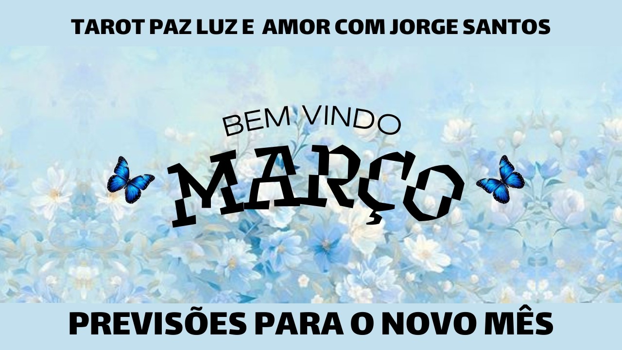 MARÇO 🔮 PREVISÕES PARA O NOVO MÊS 🔮