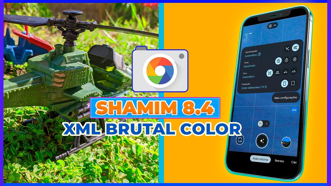 😍WOW! A INCRÍVEL GCAM SHAMIM 8.4 + XML BRUTAL COLOR - QUALIDADE MÁXIMA! 🤩