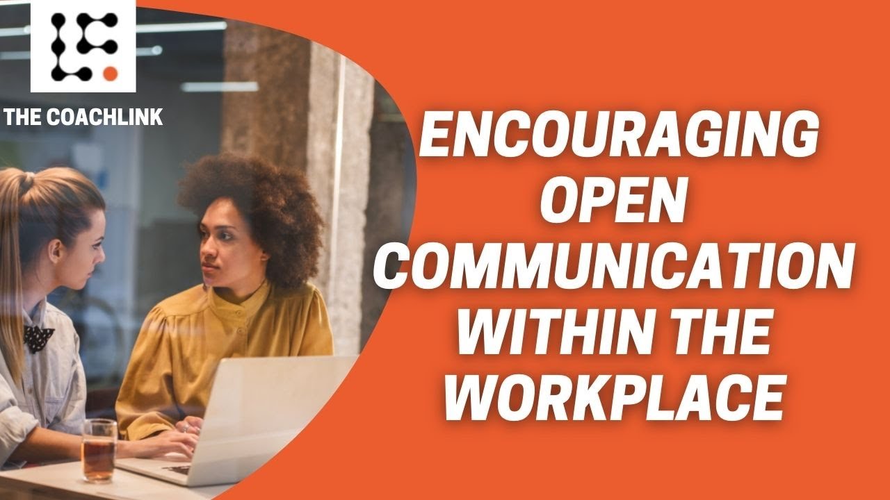Encouraging Open Communication Within The Workplace | The Coachlink