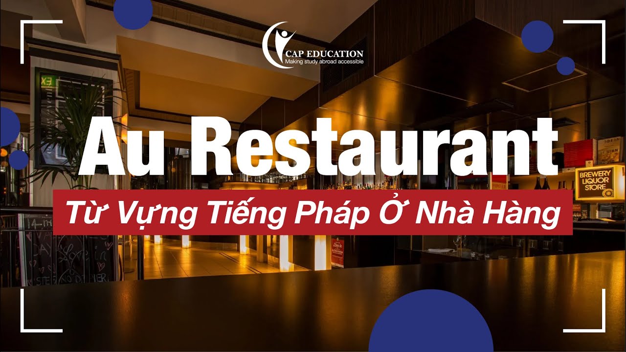 Từ Vựng Tiếng Pháp Trong Nhà Hàng | CAP FRANCE