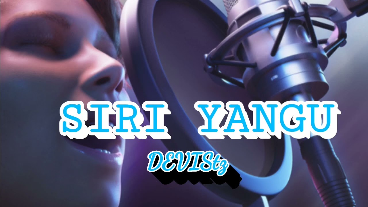 SIRI YANGU --__-Devistz.(official vidéo) clip audio