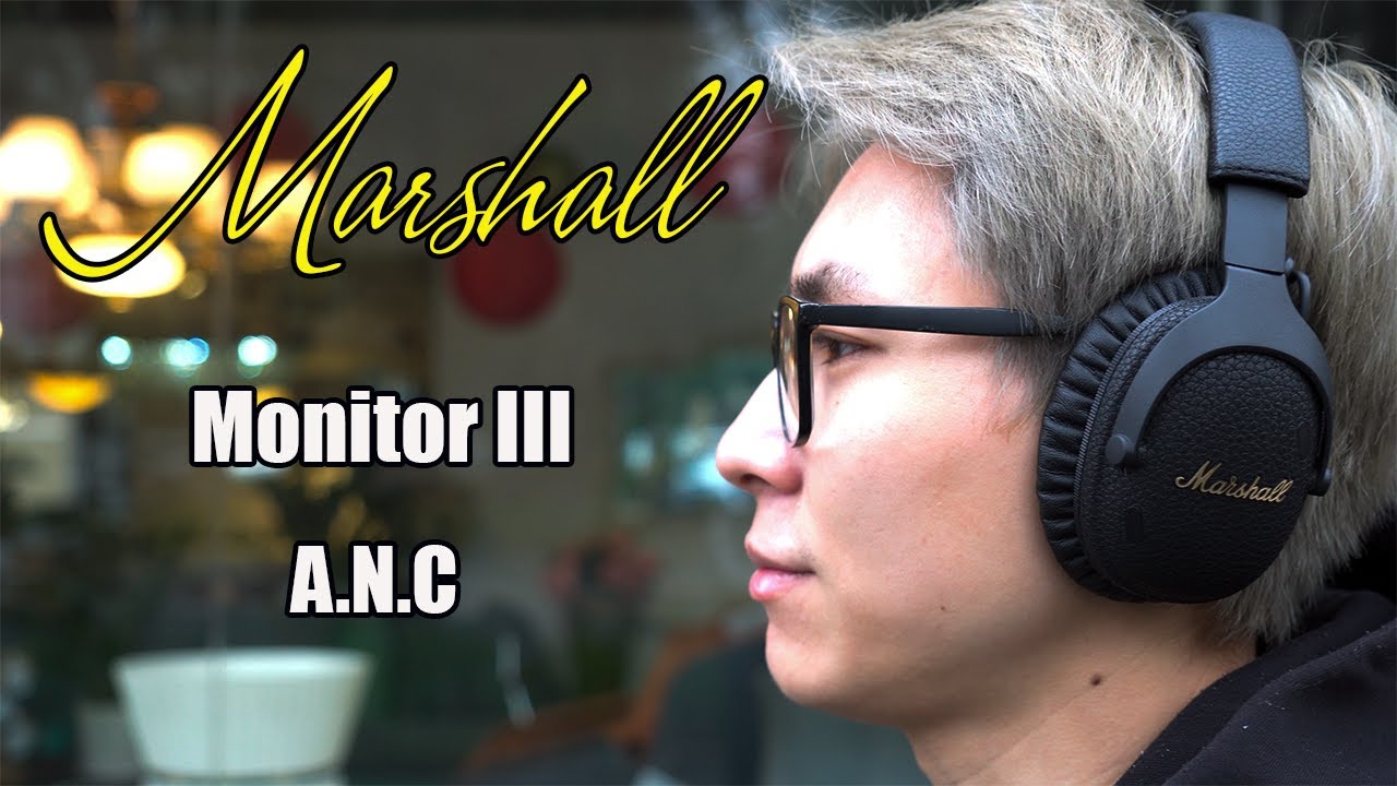Marshall Monitor III ANC / Tai Nghe Cao Cấp Trong Phân Khúc Dưới 10 Triệu Đồng