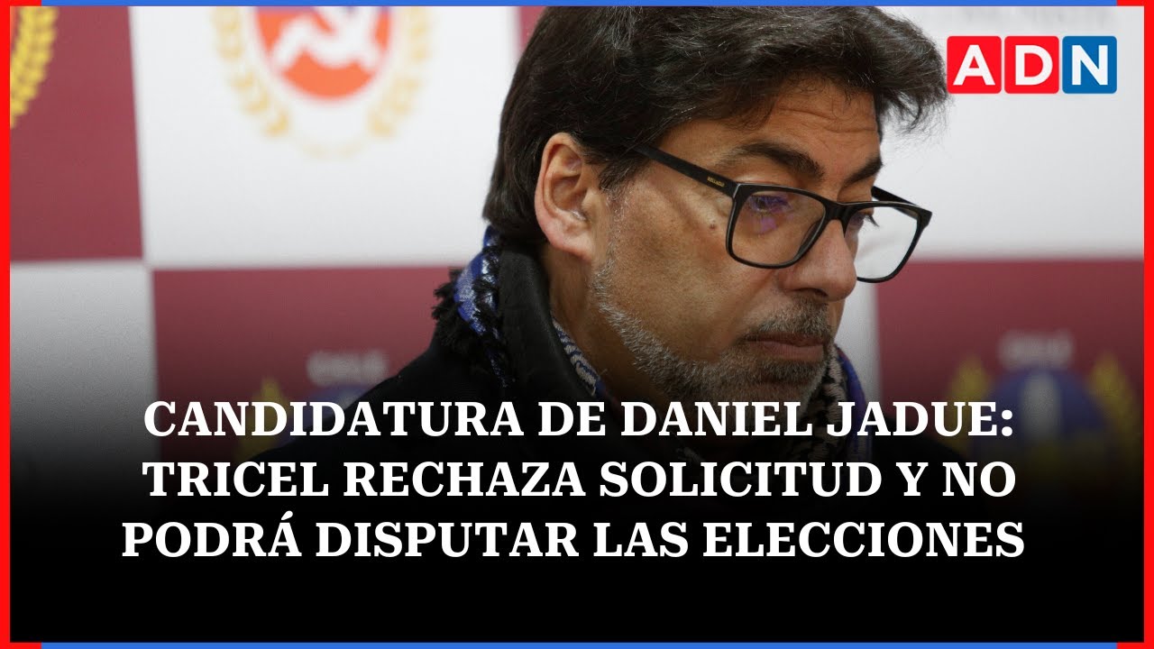 Candidatura de Daniel Jadue: Tricel rechaza solicitud y no podrá disputar las elecciones