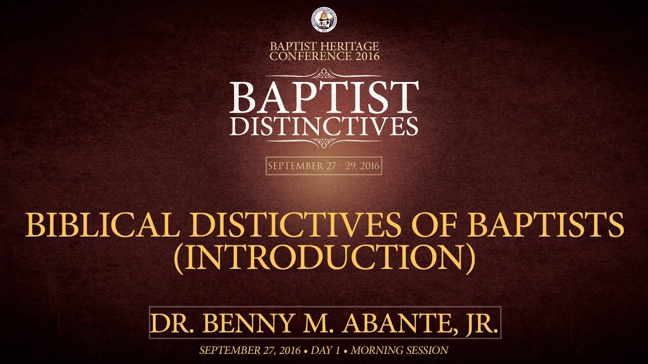 Baptist Heritage 2016 |  Biblical Distinctive of Baptist (Introduction)  - Dr .Benny M. Abante, Jr.
