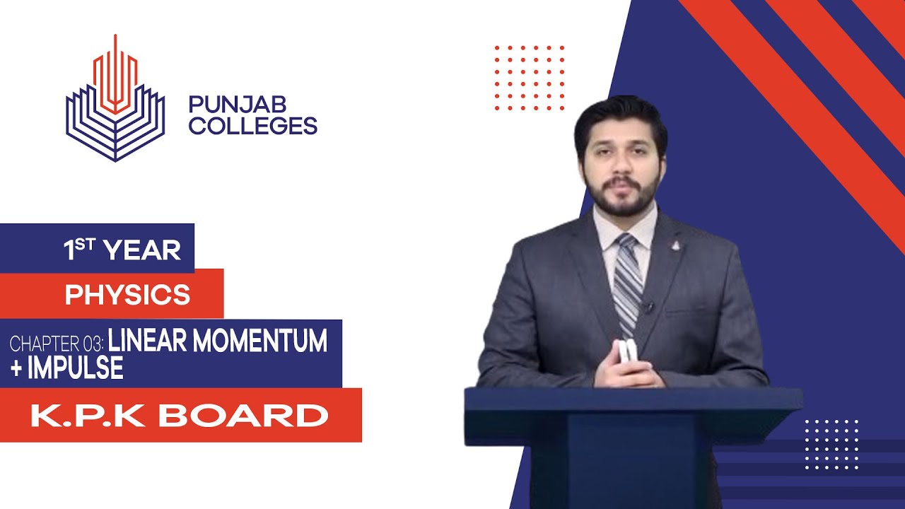 PGC lectures-Inter Part 1-KPK Board-Physics-Chapter 3-Linear Momentum + Impulse