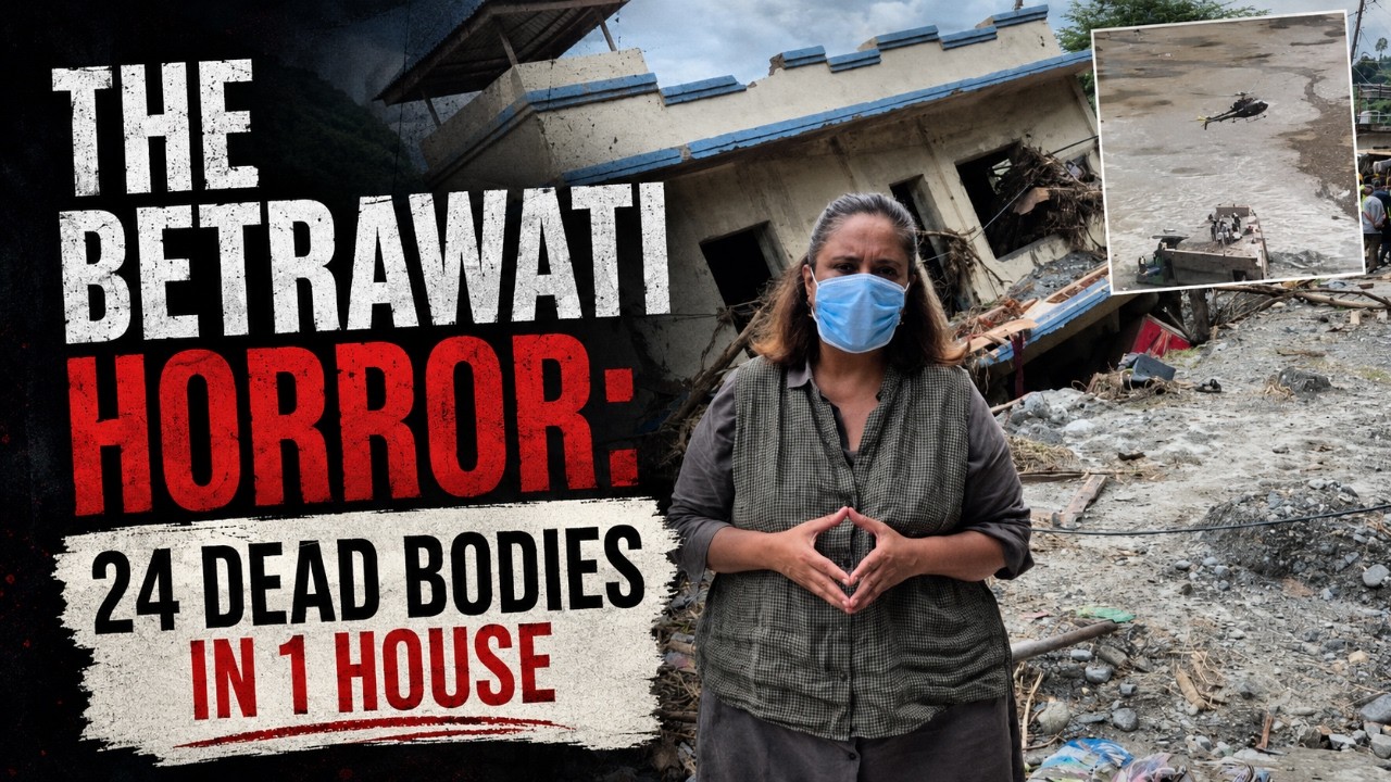 NEPAL FLOODS LIVE | Barkha AT GHOST TOWN BETRAWATI IN RASUWA where FLOOD KILLED 24 in 1 HOUSE