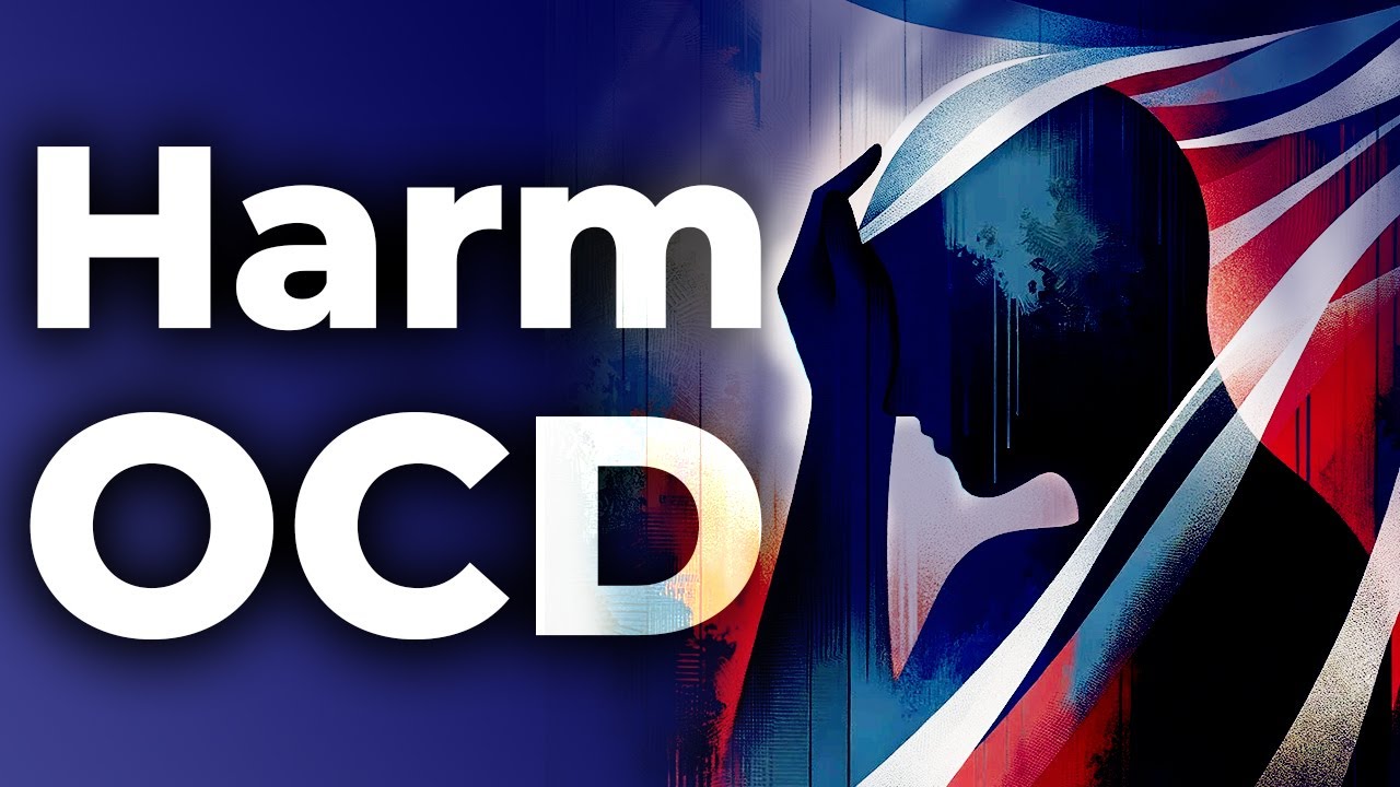 Harm OCD: Facing the Fear of Hurting Others
