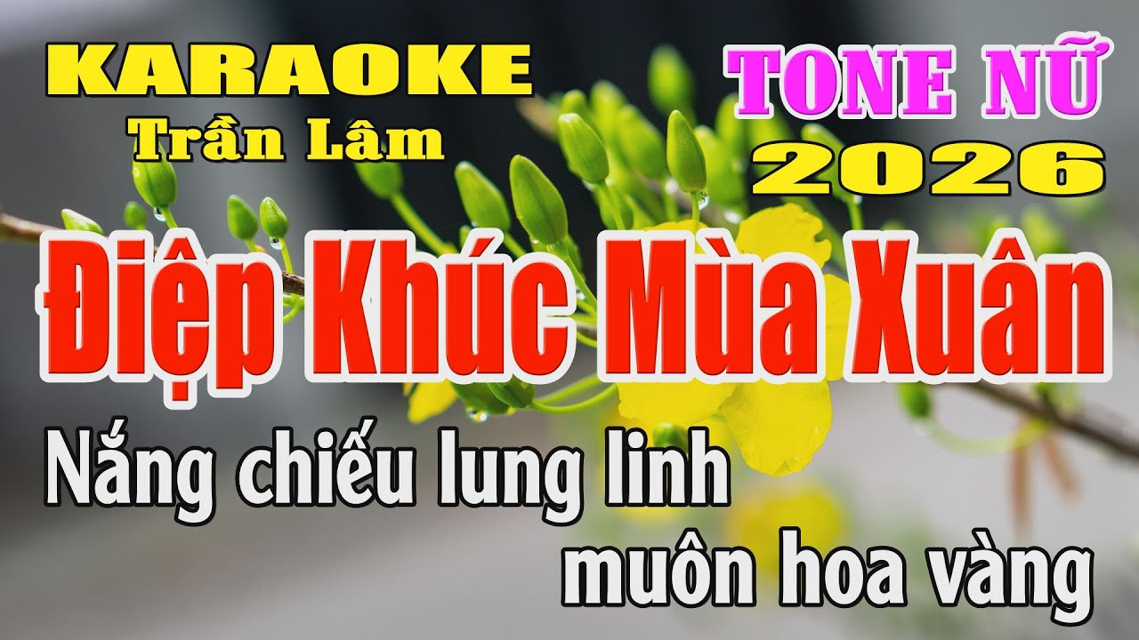 Karaoke Điệp Khúc Mùa Xuân Tone Nữ ( Si giáng thứ ) Karaoke Trần Lâm