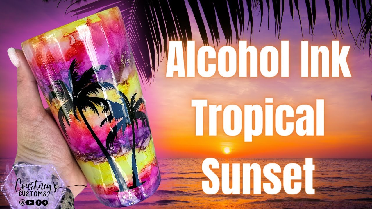 Alcohol Ink Tumbler Tutorial | Tropical Sunset Tumbler with Alcohol Inks!