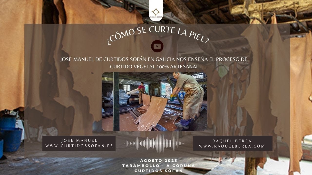 ¿Cómo se curten las pieles? El curtido vegetal. VISITA A CURTIDOS SOFÁN en Tarambollo (A Coruña)