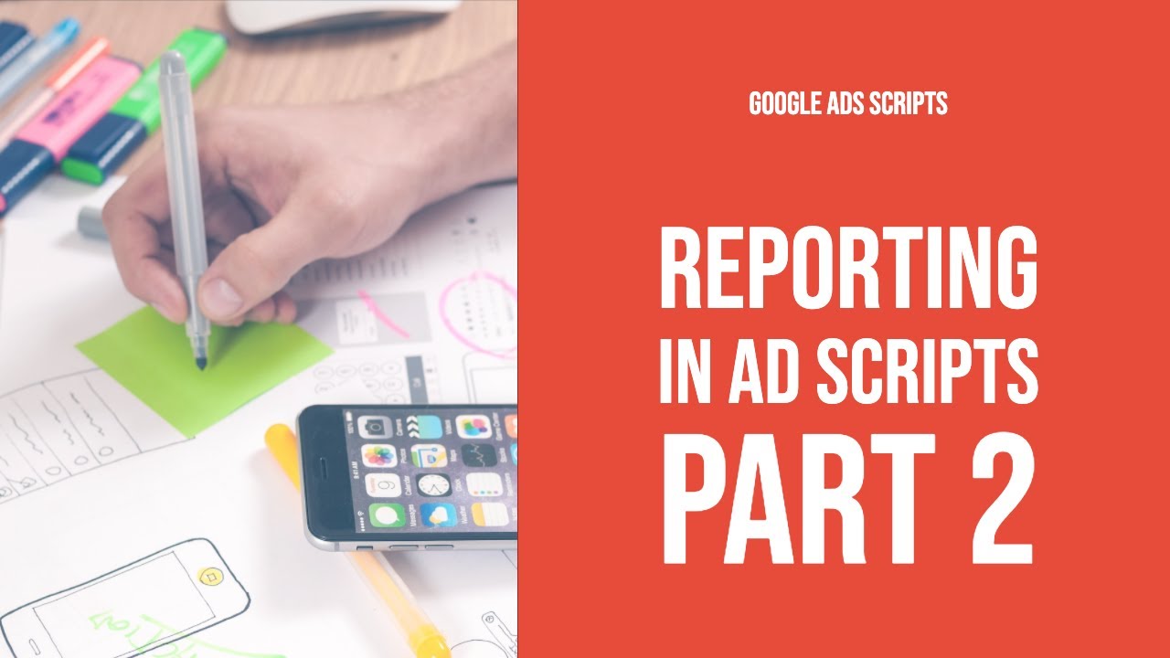 Reporting With Google Ads Scripts for Beginners - Lesson 2 (GAS #7)