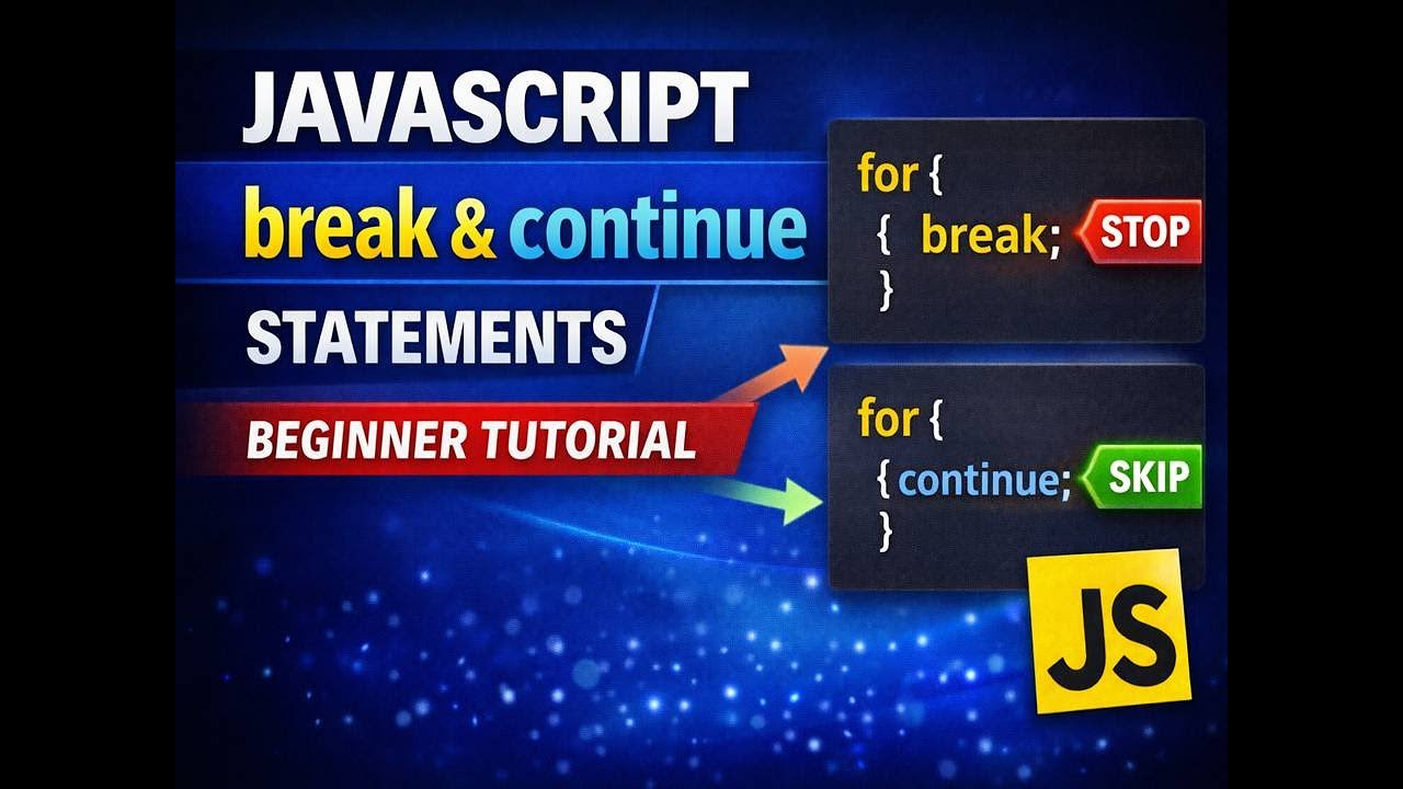 34. JavaScript break & continue Statements | Beginner Tutorial
