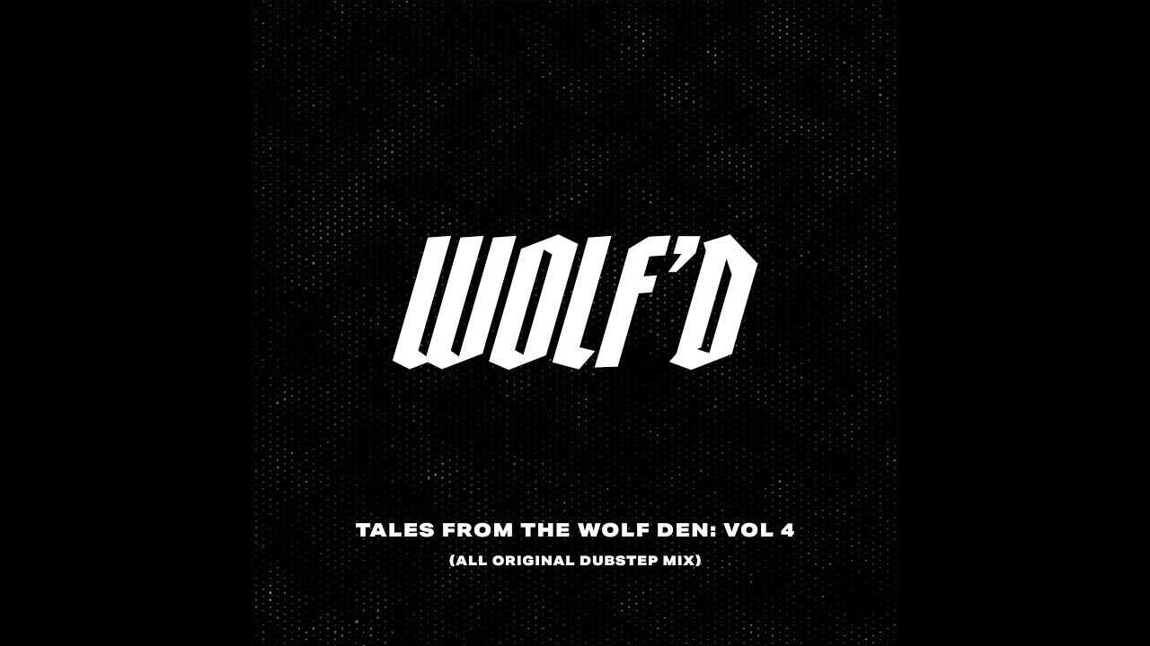 Tales From The Wolf Den: Vol 4 (All Original Dubstep Mix)