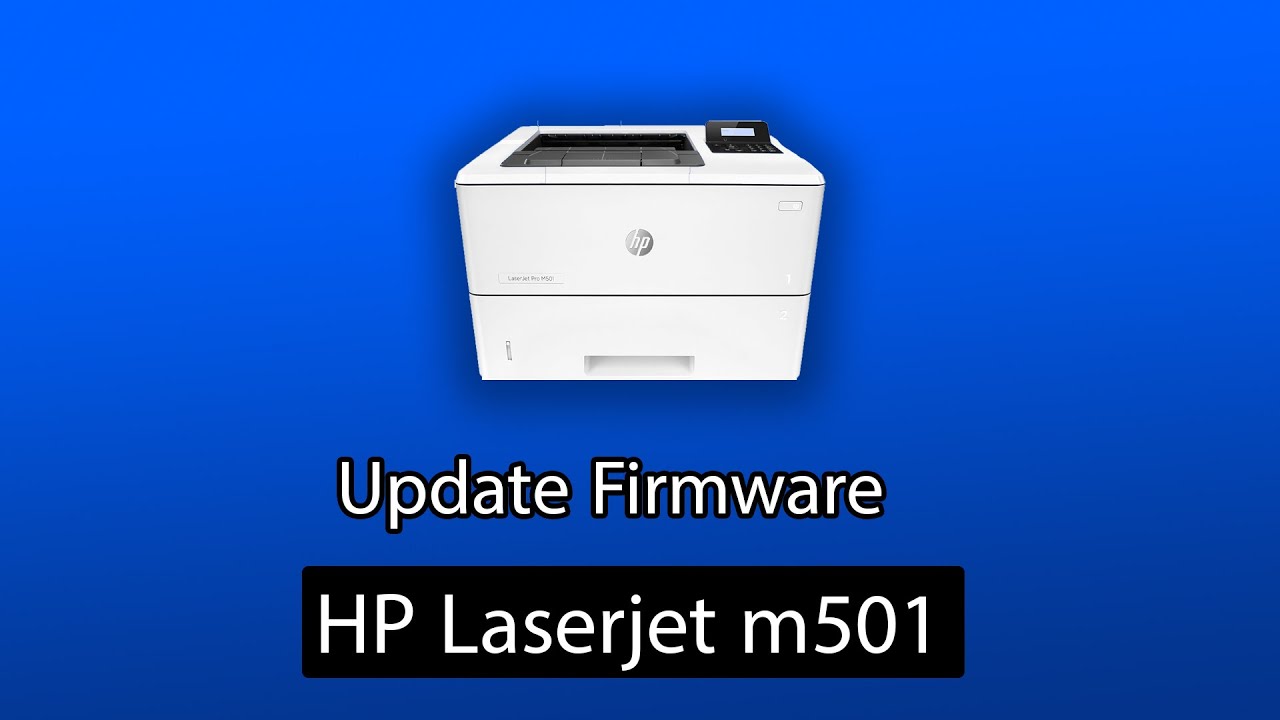 كيفية عمل Update Firmware للطابعة HP Laserjet 501
