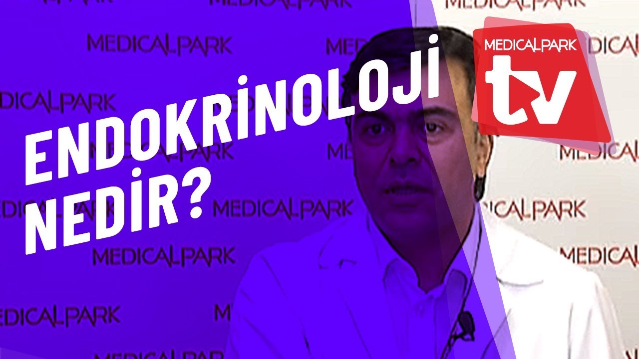 Endokrinoloji Nedir || Medical Park   TV