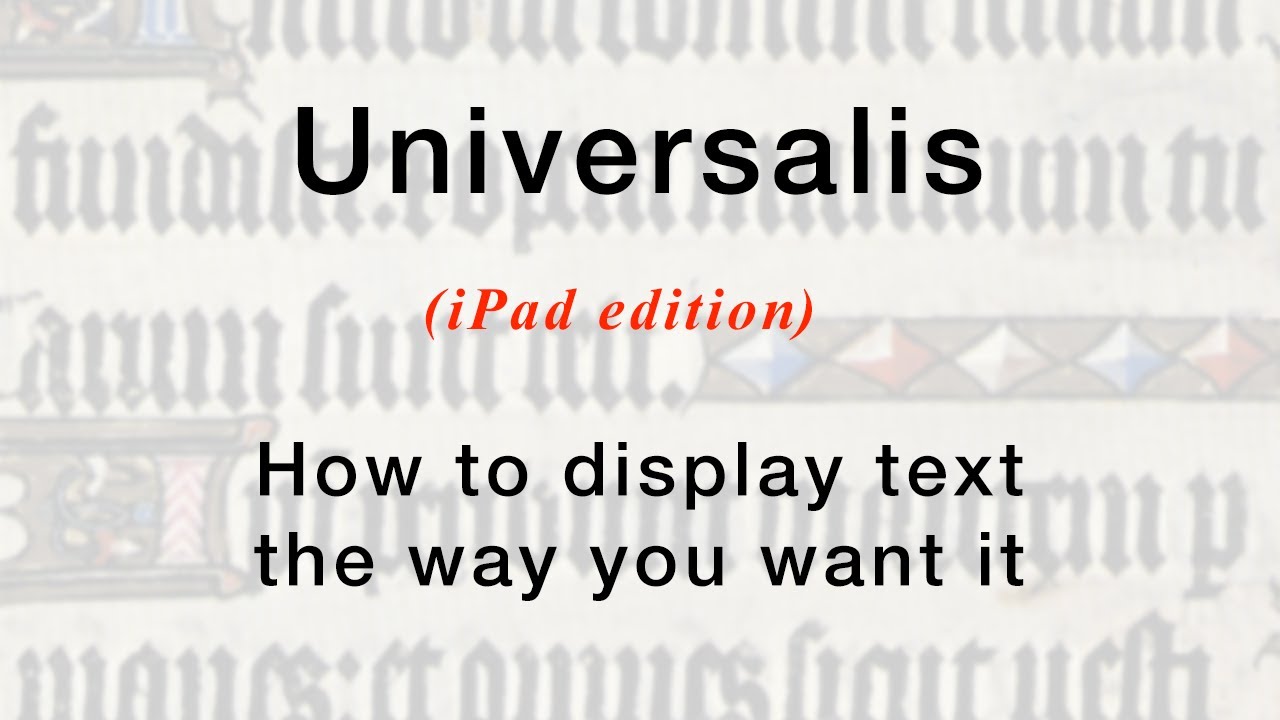 Universalis (iPad): display text the way you want it
