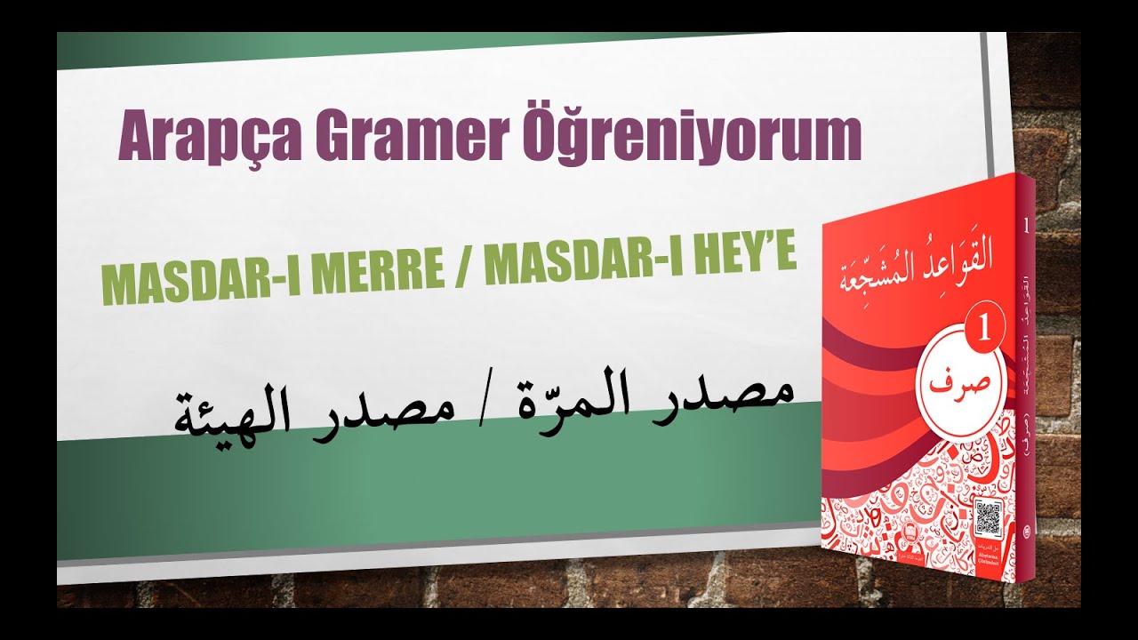Sarf-1- Masdar-ı Merre ve Masdar-ı Hey'e - 12. Konu / مصدر المرة ومصدر الهيئة